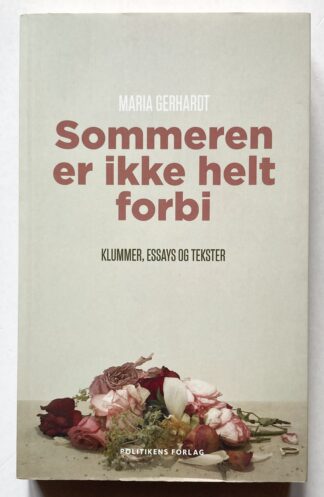 Sommeren er ikke helt forbi. Klummer, essays og tekster.