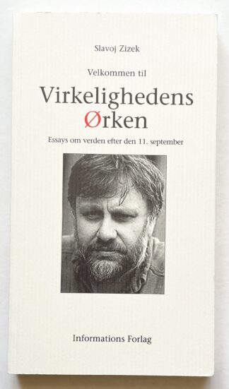 Velkommen til virkelighedens ørken. Essays om verden efter den 11. september.