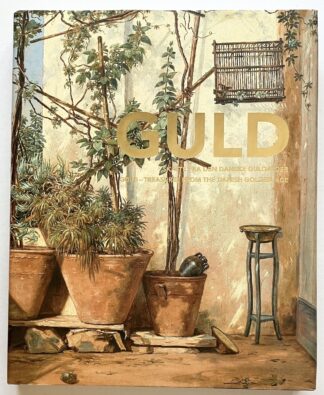 Guld. Skatte fra den danske Guldalder. Gold - Treasures from the Golden Age.