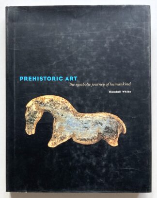 Prehistoric Art. The Symbolic Journey of Humankind.