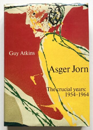 Asger Jorn. The crucial years: 1954-1964. A study of Asger Jorn's artistic development from 1954 to 1964 and a catalogue of his oil paintings from that period.
