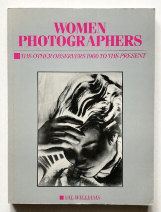 Women Photographers. The Other Observers 1900 to the Present.