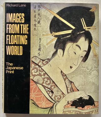 Images from the Floating World. The Japanese Print. Including an Illustrated Dictionary of Ukiyo-e.
