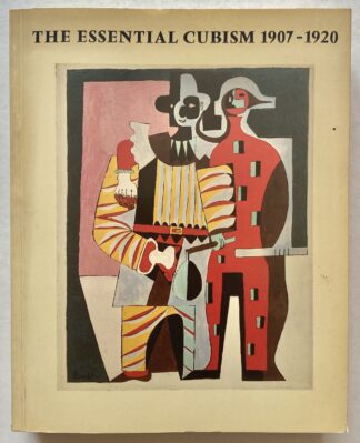 The Essential Cubism 1907-1920.