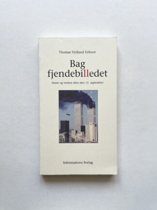 Bag fjendebilledet. Islam og verden efter den 11. september.