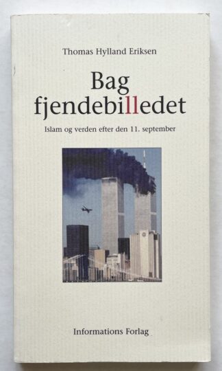 Bag fjendebilledet. Islam og verden efter den 11. september.