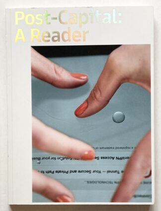 Post-Capital: A Reader.