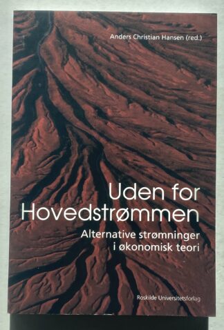 Uden for hovedstrømmen. Alternative strømninger i økonomisk teori.