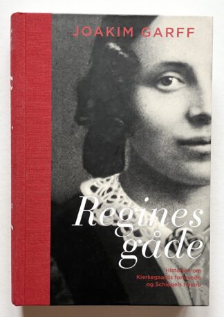 Regines gåde. Historien om Kierkegaards forlovede og Schlegels hustru.
