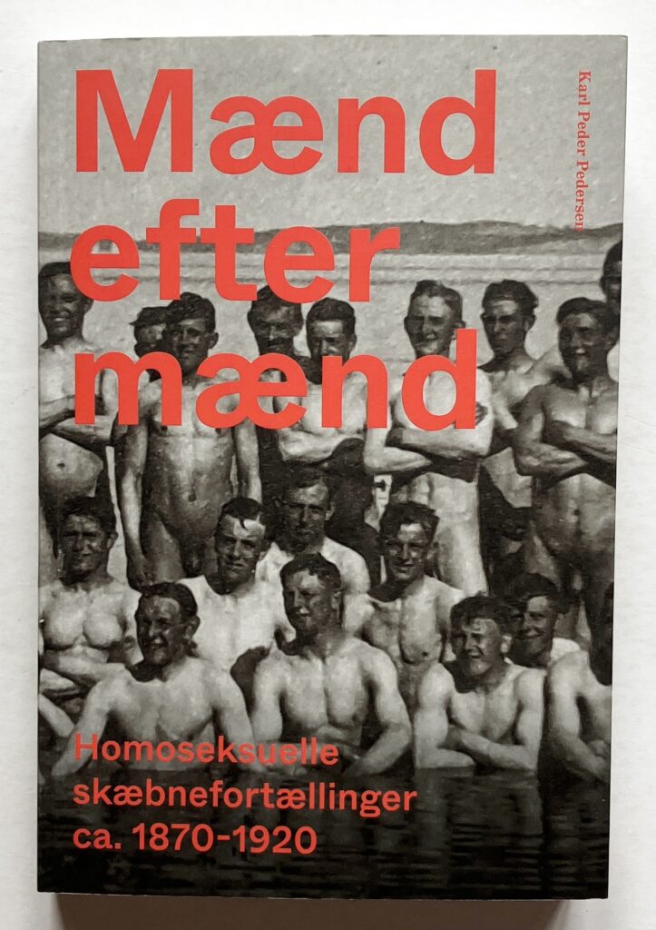 Mænd efter mænd. Homoseksuelle skæbnefortællinger 1870-1920.