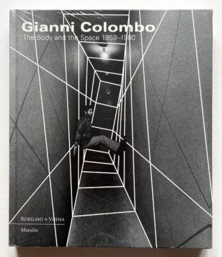 Gianni Colombo. The Body and the Space 1959-1980.