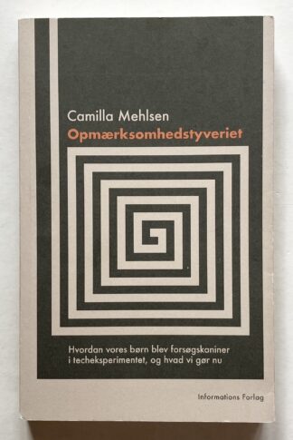 Opmærksomhedstyveriet. Hvordan vores børn blev forsøgskaniner i techeksperimentet, og hvad vi gør nu.