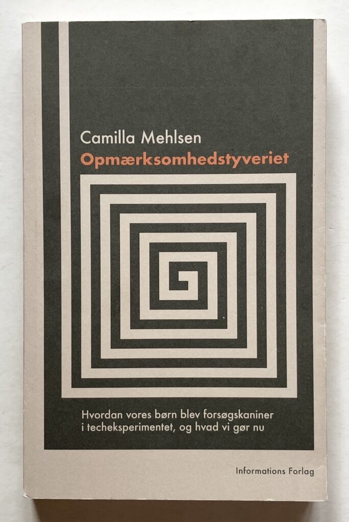 Opmærksomhedstyveriet. Hvordan vores børn blev forsøgskaniner i techeksperimentet, og hvad vi gør nu.