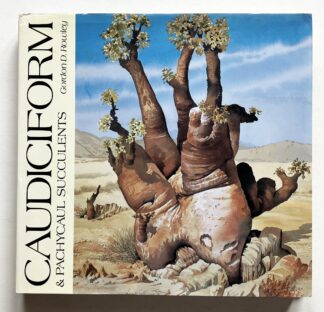 Caudiciform & Pachycaul Succulents. Pachycauls, bottle-, barrel- and elephant-trees and their kin: a collector's miscellany.