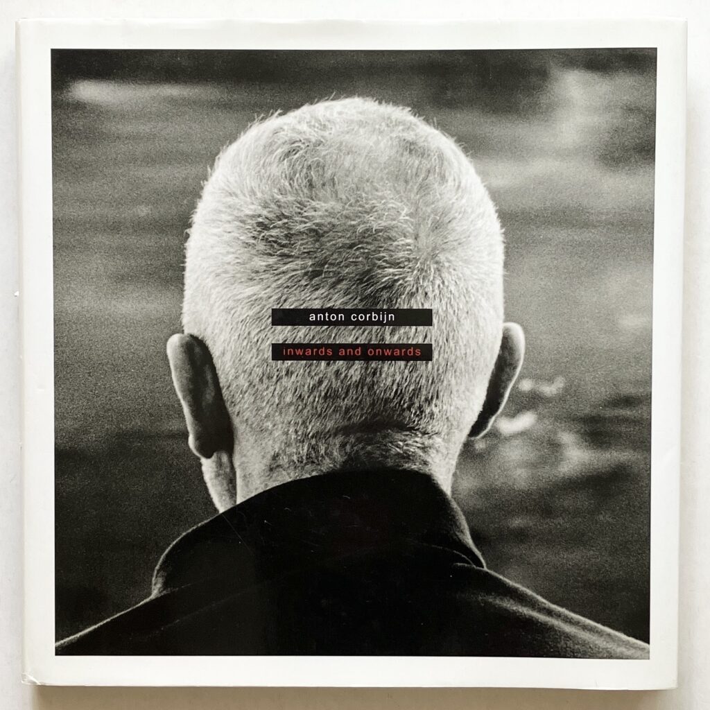 Anton Corbijn - Inwards and Onwards.