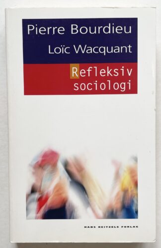 Refleksiv sociologi - mål og midler.