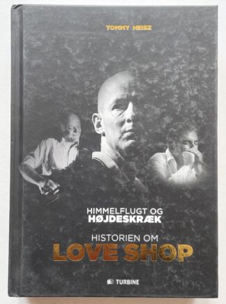 Himmelflugt og højdeskræk. Historien om Love Shop.