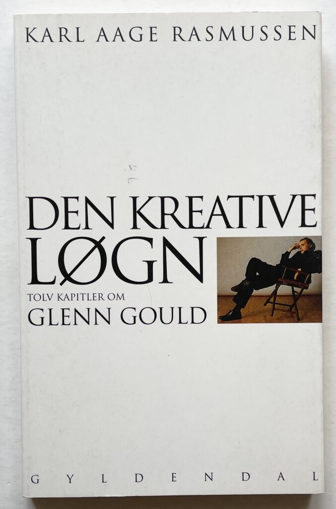 Den kreative løgn. Tolv kapitler om Glenn Gould.
