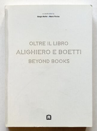 Alighiero e Boetti. Oltre il libri / Beyond books.