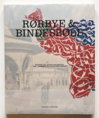 Rørbye & Bindesbøll. Rejsen til Konstantinopel / The Journey to Constantinople.