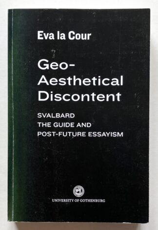 Geo-Aesthetical Discontent: Svalbard, The Guide and Post-Future Essayism.