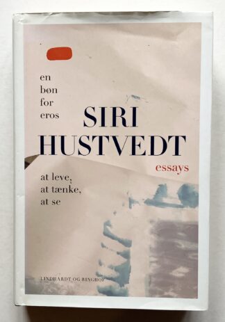 Essays. En bøn for Eros. At leve / At tænke / At se.