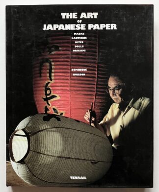 The Art of Japanese Paper. Masks, Lanterns, Kites, Dolls, Origami.
