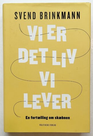 Vi er det liv, vi lever.