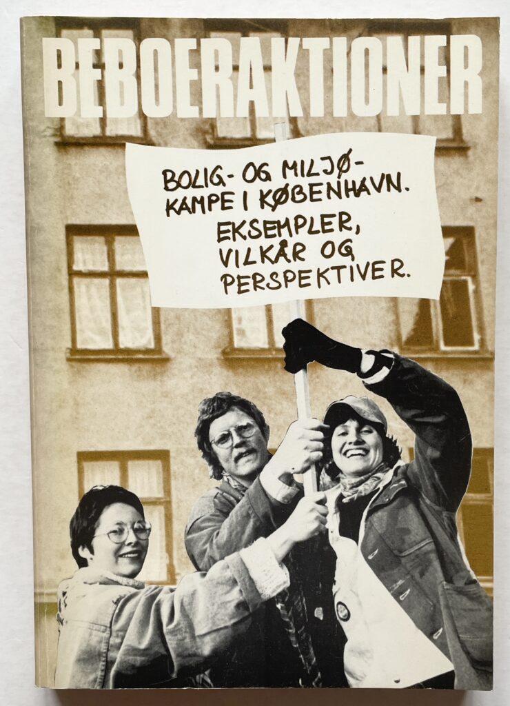 Beboeraktioner. Bolig- og miljøkampe i København. Eksempler, vilkår og perspektiver.
