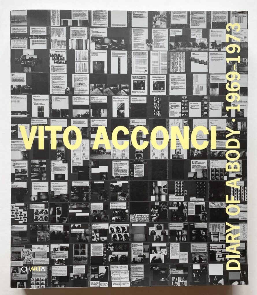 Vito Acconci. Diary of a Body. 1969-1973.