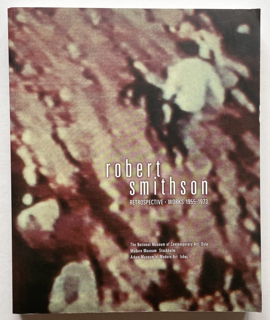 Robert Smithson - Retrospective. Works 1955-1973.