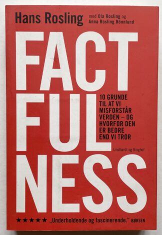 Factfulness. 10 grunde til at vi misforstår verden – og hvorfor den er bedre end vi tror.