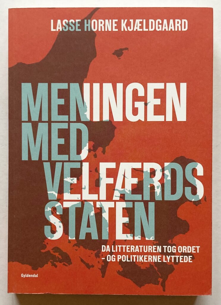 Meningen med velfærdsstaten. Da litteraturen tog ordet - og politikerne lyttede.