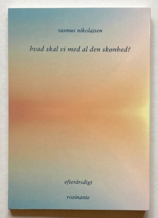 hvad skal vi med al den skønhed?