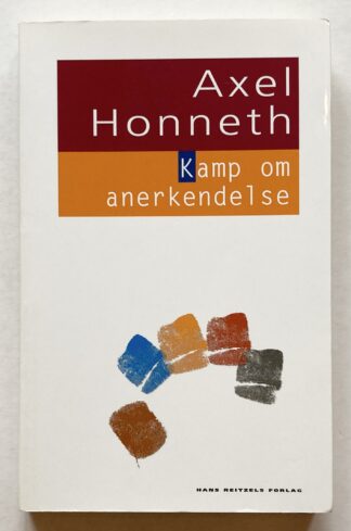 Kamp om anderkendelse. Sociale konflikters moralske grammatik.