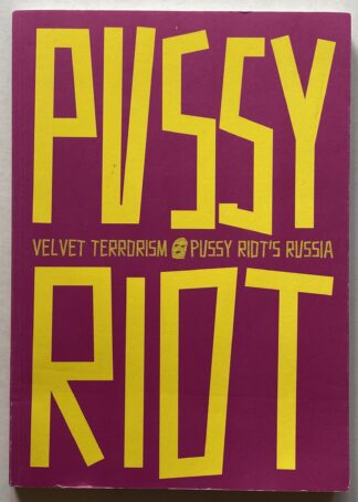 Velvet Terrorism. Pussy Riot's Russia.
