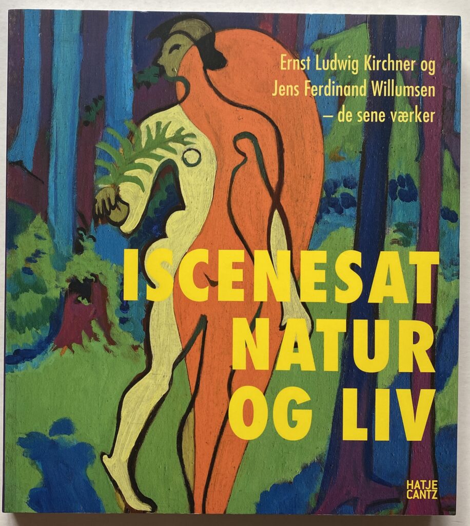 Iscenesat natur og liv. Ernst Ludwig Kirchner og Jens Ferdinand Willumsen - de sene værker.