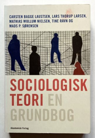 Sociologisk teori - en grundbog.