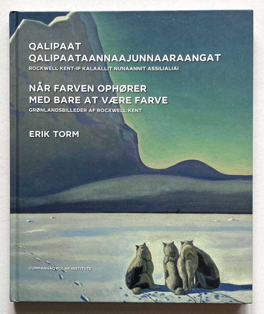 Qalipaat Qalipaataannaajunnaaraangat Rockwell Kent-ip kalaallit nunaannit assilialiai. / Når farven ophører med bare at være farve. Grønlandsbilleder af Rockwell Kent.