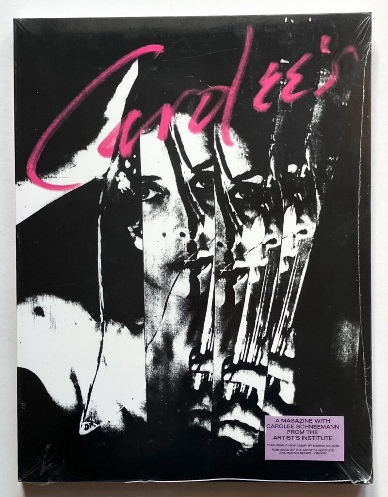 Carolee's: A Magazine with Carolee Schneemann from The Artist's Institute. Featuring a New Essay by Maggie Nelson.