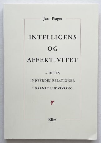 Intelligens og affektivitet – deres indbyrdes relationer i barnets udvikling.