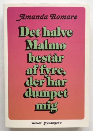 Det halve Malmø består af fyre, der har dumpet mig.