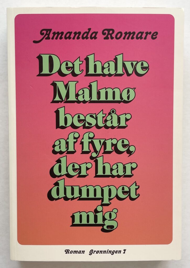 Det halve Malmø består af fyre, der har dumpet mig.