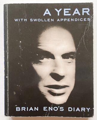 A Year with Swollen Appendices. Brian Eno's Diary.