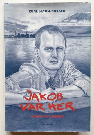 Jakob var her. Bogen om Ejersbo.