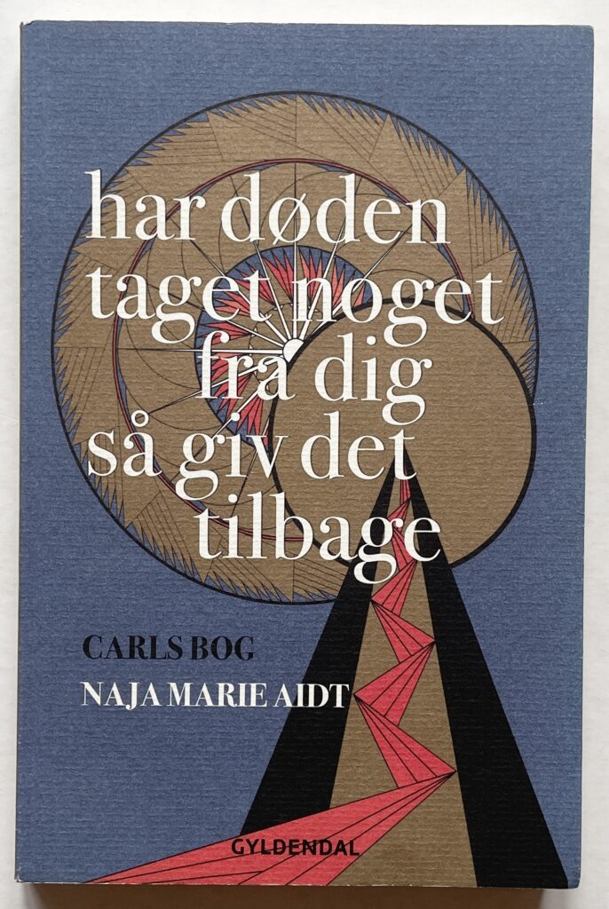 Har døden taget noget fra dig så giv det tilbage. Carls bog.
