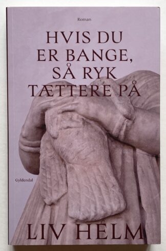 Hvis du er bange, så ryk tættere på.